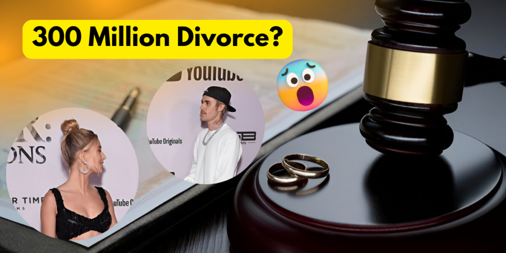 justin bieber300 Million Divorce?